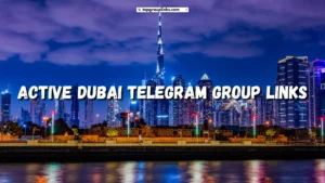 Best Active Dubai Telegram Group Links